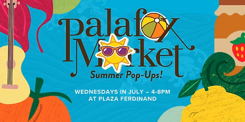 Palafox Market Summer Pop-Ups: Wednesdays in July 4-8pm!