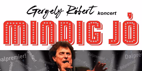 \u201eMindig j\u00f3\u201d- Gergely R\u00f3bert koncert