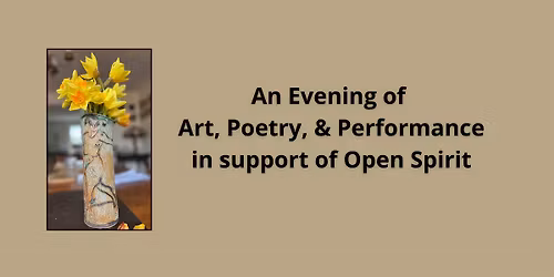 An Evening of Art, Poetry, and Performance in support of Open Spirit