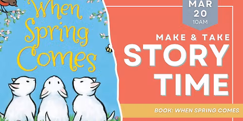 Make & Take Storytime: When Spring Comes