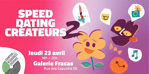 Creative Speed Dating 2 - Le r\u00e9seau, mais en vrai. Et en sympa.