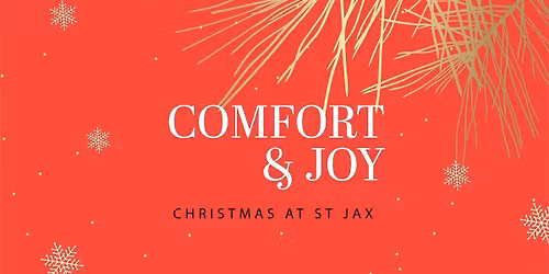 Comfort & Joy: Christmas at St Jax.  
