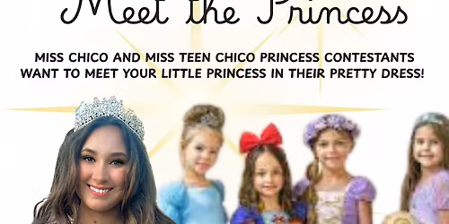 MISS CHICO -11:30 MEET THE CONTESTANTS LUNCH- 5:00 DINNER-7:00 PAGEANT