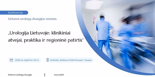 Konferencija \u201eUrologija Lietuvoje: klinikiniai atvejai, praktika ir regionin\u0117 patirtis\u201c
