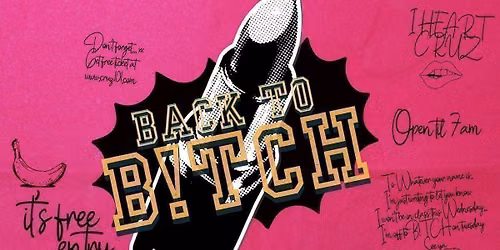  BACK TO B!TCH Part Two - FREE ENTRY \/\/ \u00a33 DRINKS B4 3AM 
