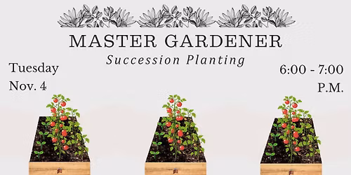 Master Gardener Class : Succession Planting
