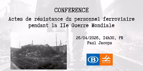 Conf\u00e9rence : Actes de r\u00e9sistance du personnel ferroviaire pendant la Seconde Guerre Mondiale