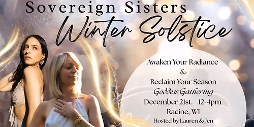 Sovereign Sisters Winter Solstice Gathering w\/ Jen & Lauren