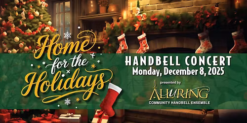 Holiday Handbell Concert\u2014Home for the Holidays!