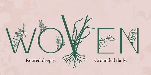 WOVEN:2026 | Rooted Deeply & Grounded Daily