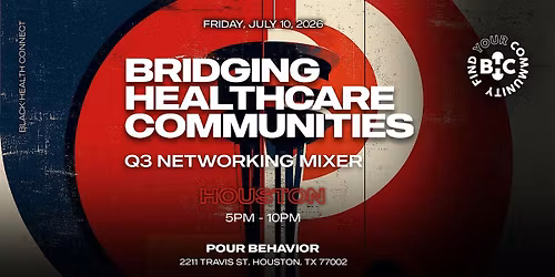 Black Health Connect | Bridging Healthcare Communities: Houston -  Q3 Mixer