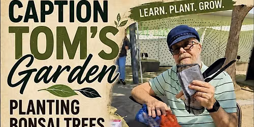 Captain Tom\u2019s bonsai planting class