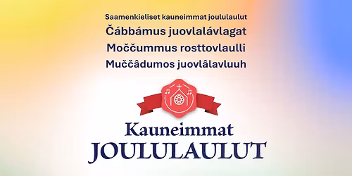 Saamenkieliset kauneimmat joululaulut \/ \u010c\u00e1bb\u00e1mus juovlal\u00e1vlagat \/ Mo\u010d\u010dummus rosttovlaulli \/ Mu\u010d\u010d\u00e2dum