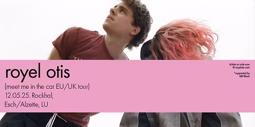 ROYEL OTIS \u2022 Rockhal, Luxembourg