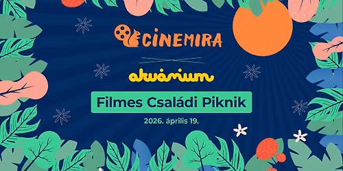 Cinemira x Akv\u00e1rium Filmes Csal\u00e1di Piknik