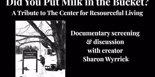 Did You Put Milk in the Bucket? Documentary screening & discussion with creator Sharon Wyrrick