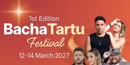 BachaTartu Festival 1st Edition | 12-14 March 2027