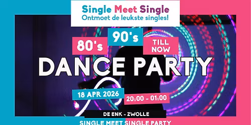 Single Meet Single Party Zwolle - 80\u2019s, 90\u2019s, 00\u2019s till now - De Enk - Zwolle