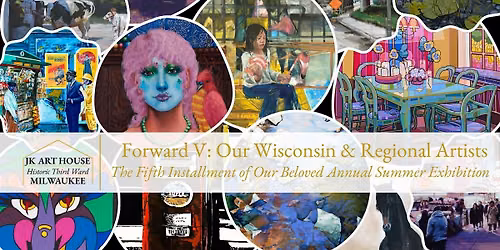 Forward V: Our Wisconsin & Regional Artists