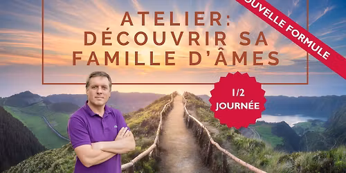 1\/2 journ\u00e9e pour d\u00e9couvrir sa famille d'\u00e2mes
