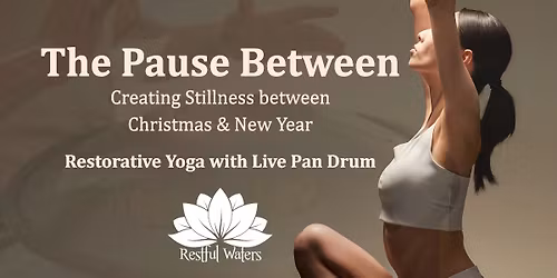 The Pause Between ~ Restorative Yoga with Live Pan Drum