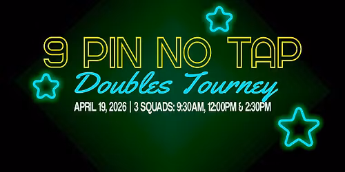 9 Pin No Tap Doubles Tournament (4\/19\/26)