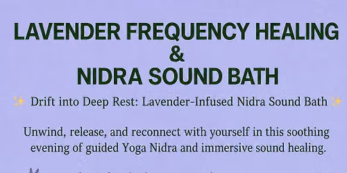 Gower Lavender Frequency Healing & Nidra Sound Bath 