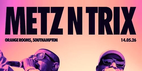 METZ N TRIX - LIVE IN SOUTHAMPTON