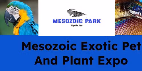 Mesozoic Park Exotic Pet And Plant Expo