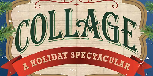 COLLAGE: A Holiday Spectacular