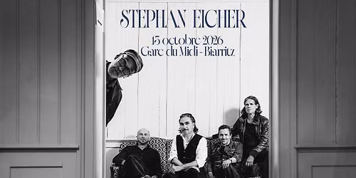 Stephan Eicher \u2022 13 octobre 2026 \u2022 Gare du Midi, Biarritz