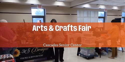 Cascades Senior Center Advisory Board's Annual Arts and Crafts Fair