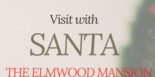 Visit with Santa at the Elmwood Mansion