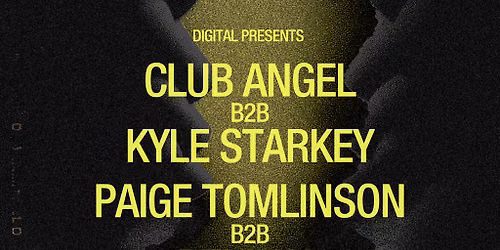 DIGITAL presents: Club Angel b2b Kyle Starkey & more
