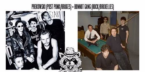 PREKOWSKI (POST PUNK\/BRUGES) + BONNOT GANG (ROCK\/BRUXELLES)