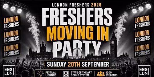 LONDON FRESHERS MOVING IN PARTY 2026 \ud83c\udfe0\ud83d\udd25 - Sunday 20th September At EGG LDN [LIMITED SECOND RELEASE TICKETS]
