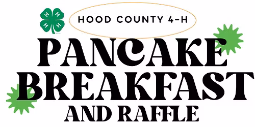 2026 Hood County 4-H Pancake Breakfast & Raffle