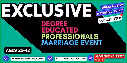 Single Muslim Marriage Event in Manchester Degree-Educated Professionals