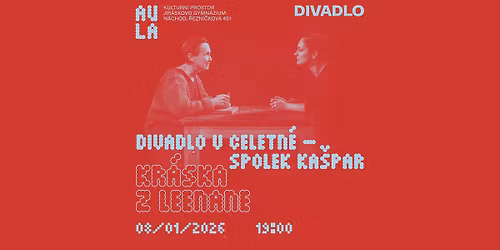 Kulturn\u00ed prostor AULA uv\u00e1d\u00ed: Divadlo v Celetn\u00e9 - Kr\u00e1ska z Leenane