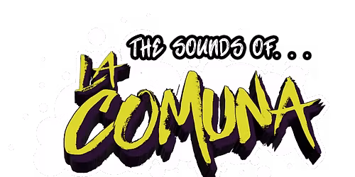 THE SOUNDS OF "LA COMUNA" - REGGAETON, DANCEHALL &amp; AFRO HOUSE PARTY - 2ND MAY 2026
