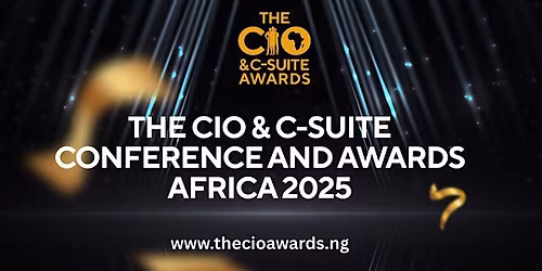 The CIO & C-Suite Conference and Awards Africa 2025