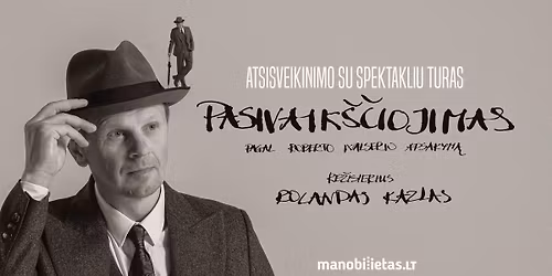 PASIVAIK\u0160\u010cIOJIMAS. R. Walser (re\u017e. R. Kazlas). Atsisveikinimo su spektakliu turas \/ \u0160IAULIAI