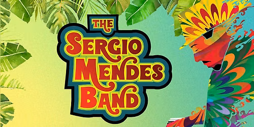 The Sergio Mendes Band (9:00 PM)