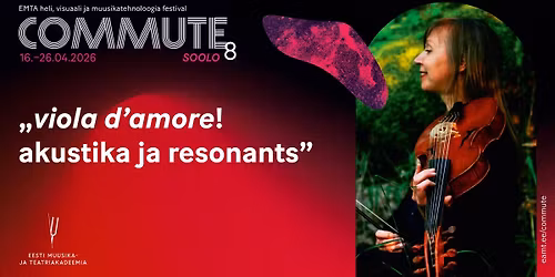 COMMUTE #8. viola d\u2019amore ! akustika ja resonants