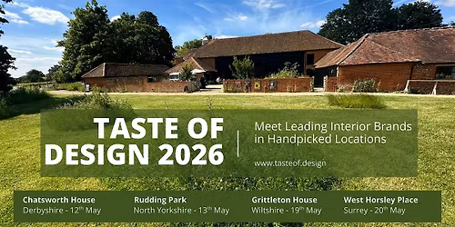 Taste of Design 2026 Roadshow - West Horsley Place - 20th May