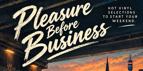 Pleasure Before Business