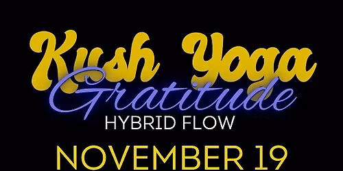 Kush Yoga Gratitude Hybrid Yang\/Yin Slow Flow