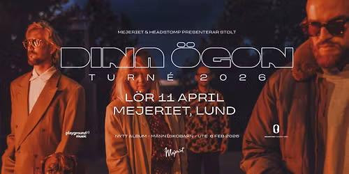 Dina \u00d6gon - Mejeriet, Lund