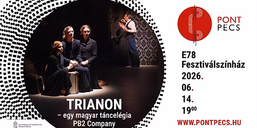 pontP\u00c9CS | Trianon \u2013 egy magyar t\u00e1ncel\u00e9gia | balett
