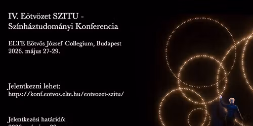 IV. E\u00f6tv\u00f6zet SZITU \u2013 Sz\u00ednh\u00e1ztudom\u00e1nyi Konferencia